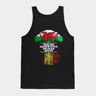 Welsh Grown With Belgian Roots - Gift for Belgian With Roots From Belgium Tank Top